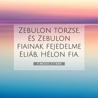 Picture 07 - 4 Mózes 2:7 KAR - Zebulon törzse, és Zebulon fiainak fejedelme - Bible Verse Picture