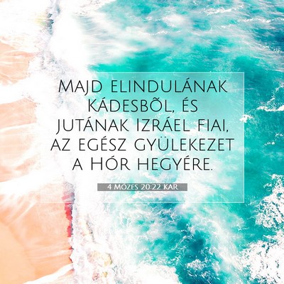 Picture 07 - 4 Mózes 20:22 KAR - Majd elindulának Kádesbõl, és jutának - Bible Verse Picture