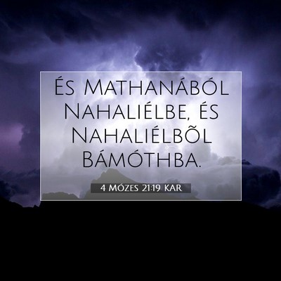 Picture 07 - 4 Mózes 21:19 KAR - És Mathanából Nahaliélbe, és Nahaliélbõl - Bible Verse Picture