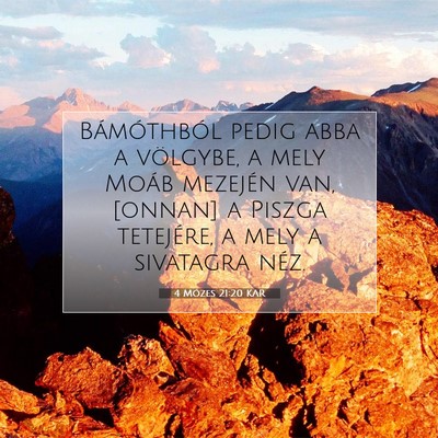 Picture 07 - 4 Mózes 21:20 KAR - Bámóthból pedig abba a völgybe, a mely Moáb - Bible Verse Picture