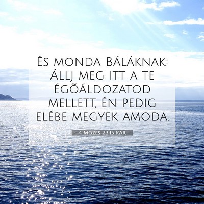 Picture 07 - 4 Mózes 23:15 KAR - És monda Báláknak: Állj meg itt a te - Bible Verse Picture