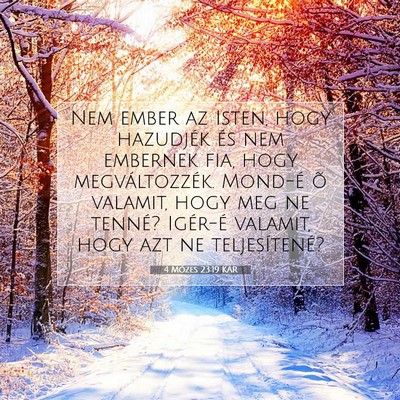 Picture 07 - 4 Mózes 23:19 KAR - Nem ember az Isten, hogy hazudjék és nem - Bible Verse Picture