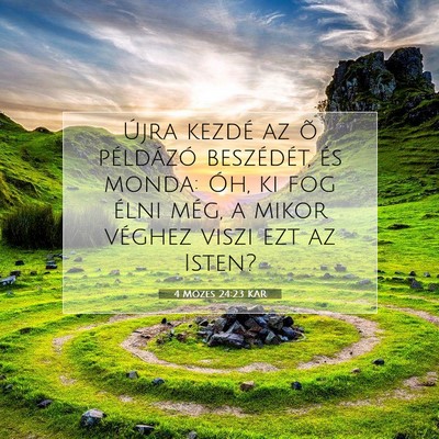 Picture 07 - 4 Mózes 24:23 KAR - Újra kezdé az õ példázó beszédét, és - Bible Verse Picture