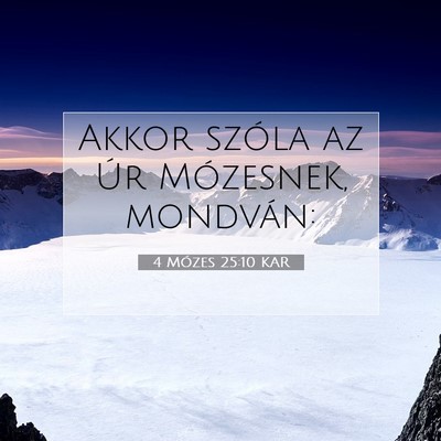 Picture 07 - 4 Mózes 25:10 KAR - Akkor szóla az Úr Mózesnek, - Bible Verse Picture