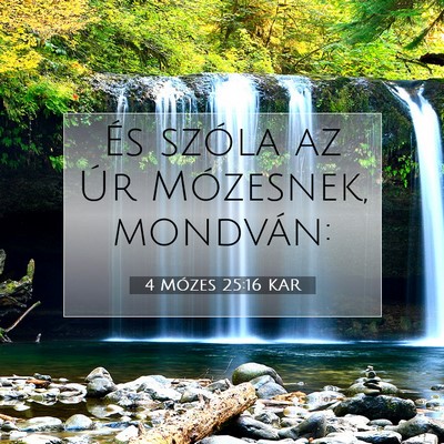 Picture 07 - 4 Mózes 25:16 KAR - És szóla az Úr Mózesnek, - Bible Verse Picture