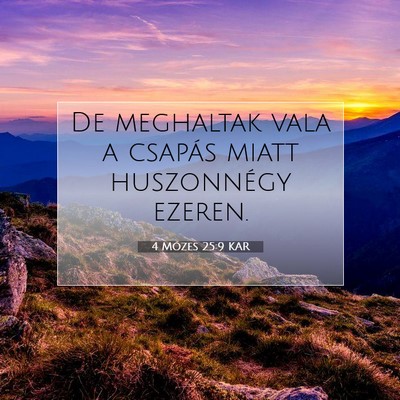 Picture 07 - 4 Mózes 25:9 KAR - De meghaltak vala a csapás miatt huszonnégy - Bible Verse Picture