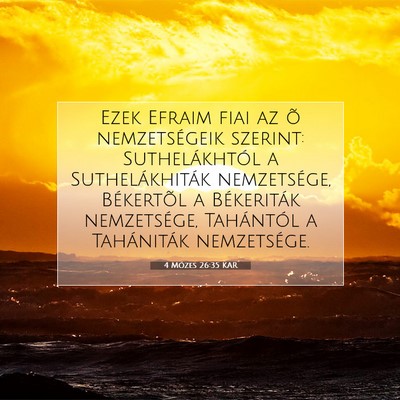 Picture 07 - 4 Mózes 26:35 KAR - Ezek Efraim fiai az õ nemzetségeik szerint: - Bible Verse Picture