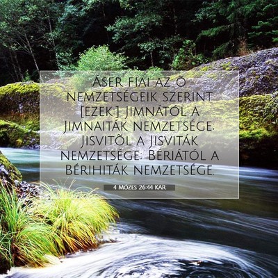 Picture 07 - 4 Mózes 26:44 KAR - Áser fiai az õ nemzetségeik szerint [ezek:] - Bible Verse Picture