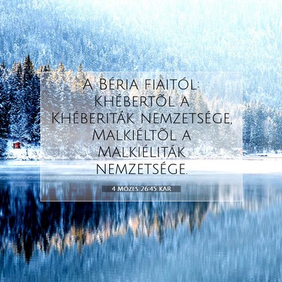 Picture 07 - 4 Mózes 26:45 KAR - A Béria fiaitól: Khébertõl a Khéberiták - Bible Verse Picture