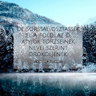 Picture 07 - 4 Mózes 26:55 KAR - De sorssal osztassék el a föld; az õ atyjok - Bible Verse Picture
