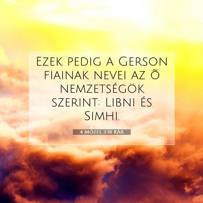 Picture 07 - 4 Mózes 3:18 KAR - Ezek pedig a Gerson fiainak nevei az õ - Bible Verse Picture