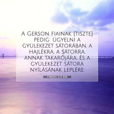 Picture 07 - 4 Mózes 3:25 KAR - A Gerson fiainak [tiszte] pedig: ügyelni a - Bible Verse Picture