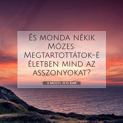 Picture 07 - 4 Mózes 31:15 KAR - És monda nékik Mózes: Megtartottátok-é - Bible Verse Picture