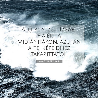 Picture 07 - 4 Mózes 31:2 KAR - Állj bosszút Izráel fiaiért a Midiánitákon, - Bible Verse Picture