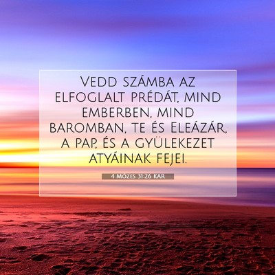 Picture 07 - 4 Mózes 31:26 KAR - Vedd számba az elfoglalt prédát, mind - Bible Verse Picture