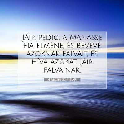 Picture 07 - 4 Mózes 32:41 KAR - Jáir pedig, a Manasse fia elméne, és bevevé - Bible Verse Picture