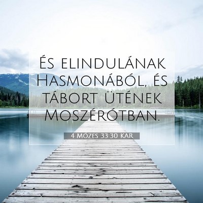 Picture 07 - 4 Mózes 33:30 KAR - És elindulának Hasmonából, és tábort - Bible Verse Picture