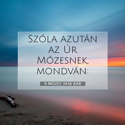 Picture 07 - 4 Mózes 34:16 KAR - Szóla azután az Úr Mózesnek, - Bible Verse Picture