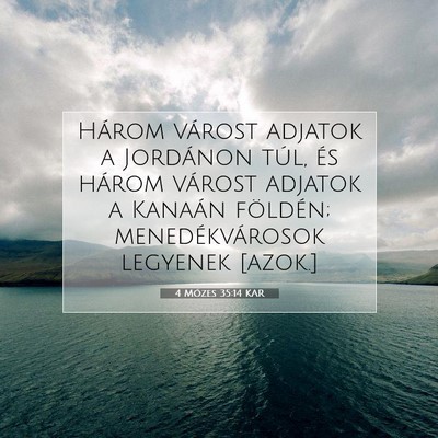 Picture 07 - 4 Mózes 35:14 KAR - Három várost adjatok a Jordánon túl, és - Bible Verse Picture