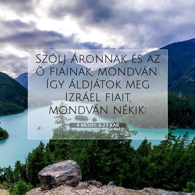 Picture 07 - 4 Mózes 6:23 KAR - Szólj Áronnak és az õ fiainak, mondván: Így - Bible Verse Picture