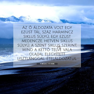 Picture 07 - 4 Mózes 7:73 KAR - Az õ áldozata volt egy ezüst tál, száz - Bible Verse Picture
