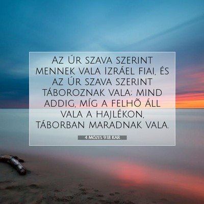 Picture 07 - 4 Mózes 9:18 KAR - Az Úr szava szerint mennek vala Izráel fiai, - Bible Verse Picture
