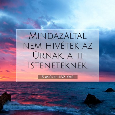 Picture 07 - 5 Mózes 1:32 KAR - Mindazáltal nem hivétek az Úrnak, a ti - Bible Verse Picture