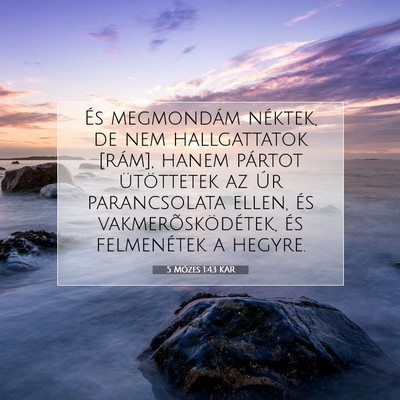 Picture 07 - 5 Mózes 1:43 KAR - És megmondám néktek, de nem hallgattatok - Bible Verse Picture