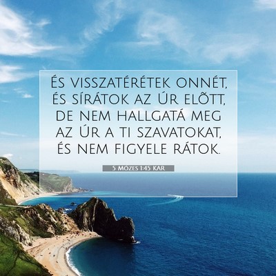 Picture 07 - 5 Mózes 1:45 KAR - És visszatérétek onnét, és sírátok az Úr - Bible Verse Picture