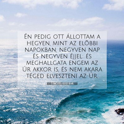 Picture 07 - 5 Mózes 10:10 KAR - Én pedig ott állottam a hegyen, mint az elõbbi - Bible Verse Picture