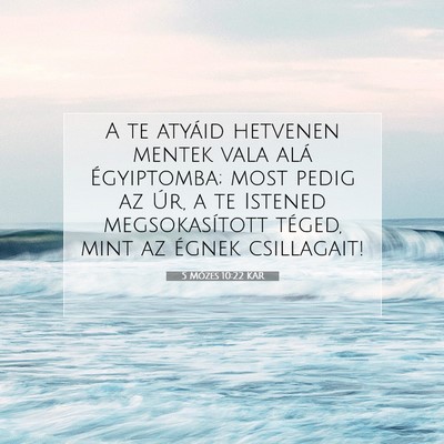 Picture 07 - 5 Mózes 10:22 KAR - A te atyáid hetvenen mentek vala alá - Bible Verse Picture