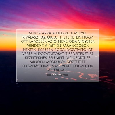 Picture 07 - 5 Mózes 12:11 KAR - Akkor arra a helyre, a melyet kiválaszt az Úr, - Bible Verse Picture
