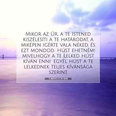 Picture 07 - 5 Mózes 12:20 KAR - Mikor az Úr, a te Istened kiszélesíti a te - Bible Verse Picture