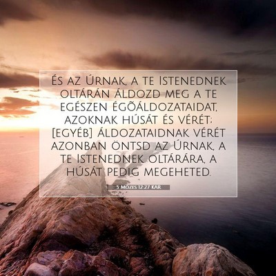 Picture 07 - 5 Mózes 12:27 KAR - És az Úrnak, a te Istenednek oltárán áldozd - Bible Verse Picture