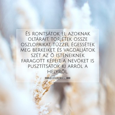 Picture 07 - 5 Mózes 12:3 KAR - És rontsátok el azoknak oltárait, törjétek - Bible Verse Picture
