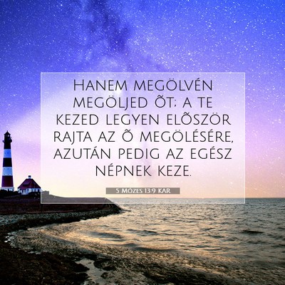 Picture 07 - 5 Mózes 13:9 KAR - Hanem megölvén megöljed õt; a te kezed legyen - Bible Verse Picture