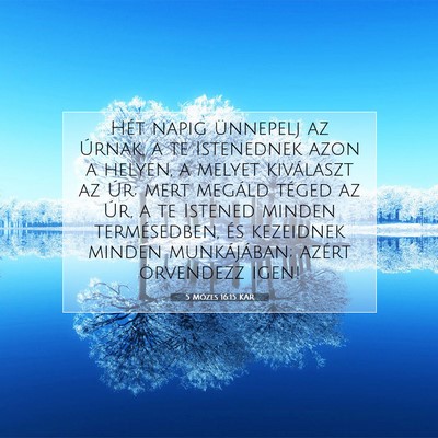 Picture 07 - 5 Mózes 16:15 KAR - Hét napig ünnepelj az Úrnak, a te Istenednek - Bible Verse Picture