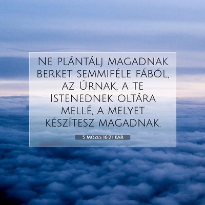 Picture 07 - 5 Mózes 16:21 KAR - Ne plántálj magadnak berket semmiféle fából, - Bible Verse Picture