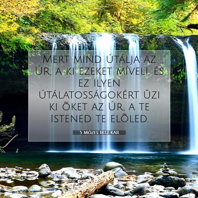 Picture 07 - 5 Mózes 18:12 KAR - Mert mind útálja az Úr, a ki ezeket míveli, - Bible Verse Picture