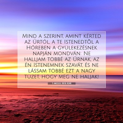 Picture 07 - 5 Mózes 18:16 KAR - Mind a szerint, amint kérted az Úrtól, a te - Bible Verse Picture