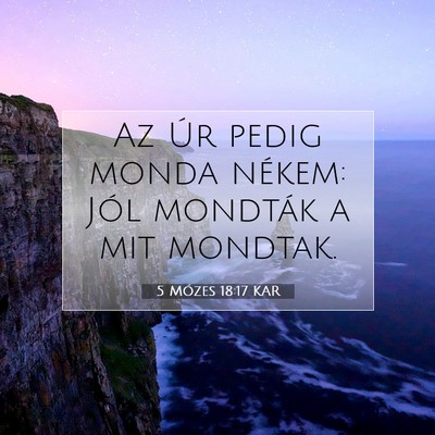 Picture 07 - 5 Mózes 18:17 KAR - Az Úr pedig monda nékem: Jól mondták a mit - Bible Verse Picture