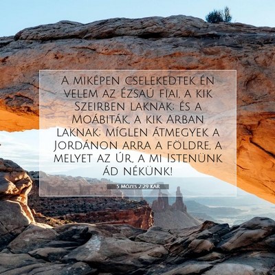 Picture 07 - 5 Mózes 2:29 KAR - A miképen cselekedtek én velem az Ézsaú fiai, - Bible Verse Picture