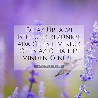 Picture 07 - 5 Mózes 2:33 KAR - De az Úr, a mi Istenünk kezünkbe adá õt, és - Bible Verse Picture