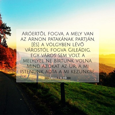 Picture 07 - 5 Mózes 2:36 KAR - Aróertõl fogva, a mely van az Arnon patakának - Bible Verse Picture