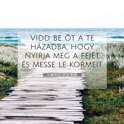 Picture 07 - 5 Mózes 21:12 KAR - Vidd be õt a te házadba, hogy nyirja meg a - Bible Verse Picture