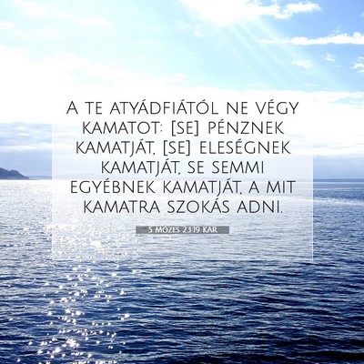 Picture 07 - 5 Mózes 23:19 KAR - A te atyádfiától ne végy kamatot: [se] - Bible Verse Picture