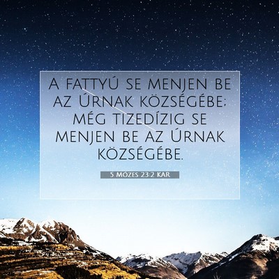 Picture 07 - 5 Mózes 23:2 KAR - A fattyú se menjen be az Úrnak községébe; - Bible Verse Picture