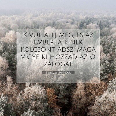 Picture 07 - 5 Mózes 24:11 KAR - Kivül állj meg, és az ember, a kinek - Bible Verse Picture