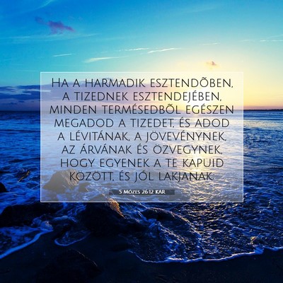 Picture 07 - 5 Mózes 26:12 KAR - Ha a harmadik esztendõben, a tizednek - Bible Verse Picture