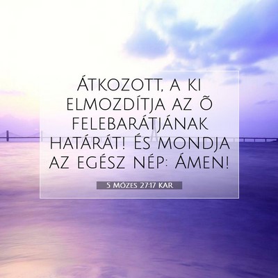 Picture 07 - 5 Mózes 27:17 KAR - Átkozott, a ki elmozdítja az õ - Bible Verse Picture